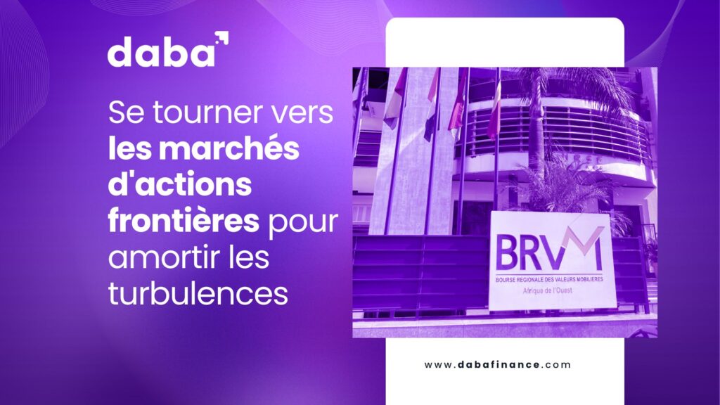 Se tourner vers les marchés d’actions frontières pour amortir les turbulences